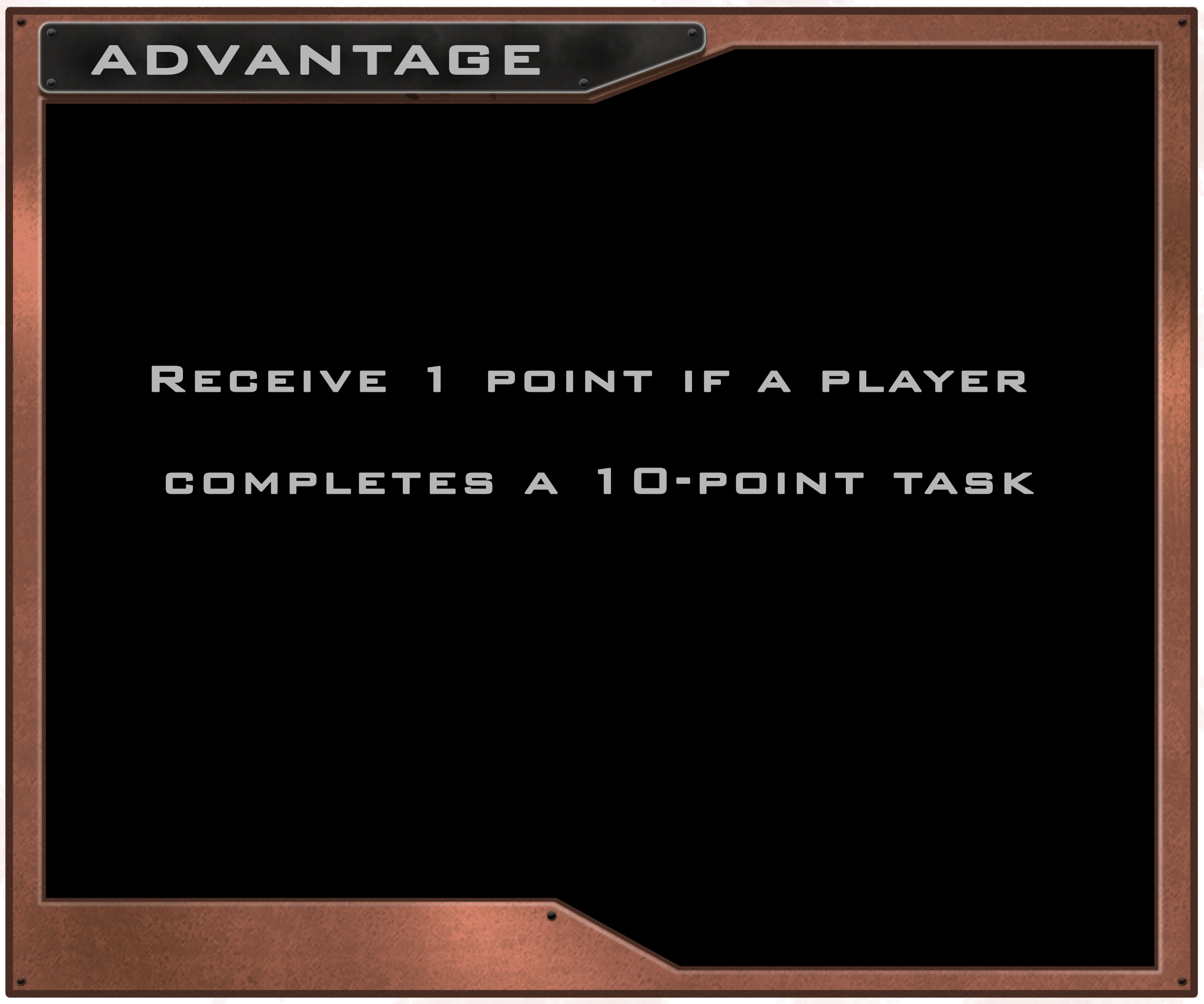 Receive 1 point if a player completes a 10-point task